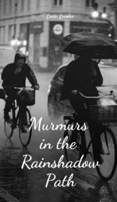 Murmurs in the Rainshadow Path by Linda Leevike