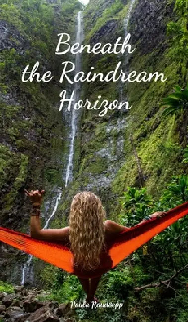 Beneath the Raindream Horizon by Paula Raudsepp