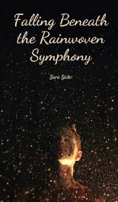 Falling Beneath the Rainwoven Symphony by Sara Säde