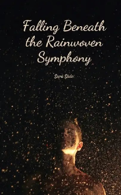 Falling Beneath the Rainwoven Symphony by Sara Säde