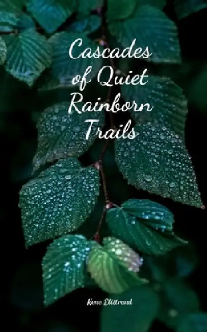 Cascades of Quiet Rainborn Trails by Kene Elistrand