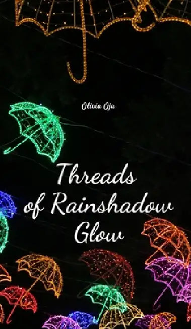 Threads of Rainshadow Glow by Olivia Oja