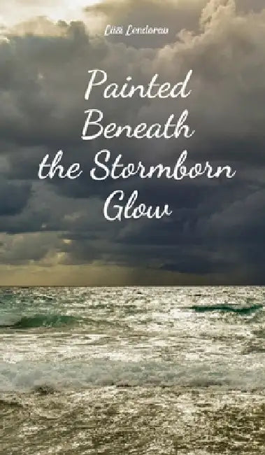 Painted Beneath the Stormborn Glow by Liisi Lendorav