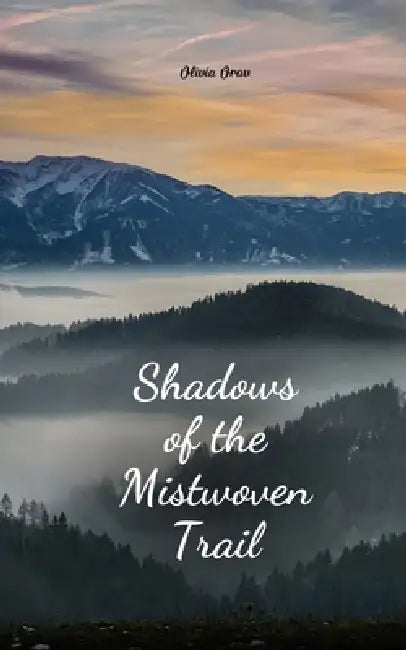 Shadows of the Mistwoven Trail by Olivia Orav