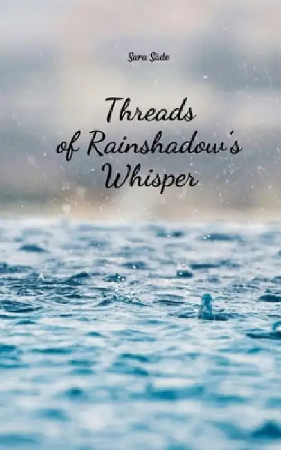 Threads of Rainshadow's Whisper by Sara Säde