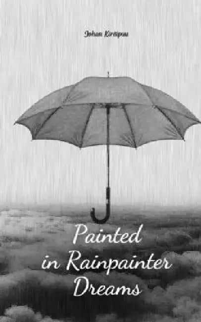 Painted in Rainpainter Dreams by Johan Kirsipuu