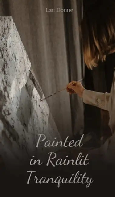 Painted in Rainlit Tranquility by Lan Donne