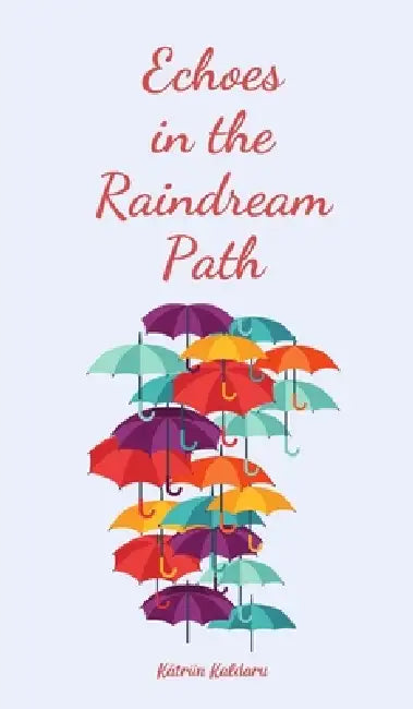 Echoes in the Raindream Path by Kätriin Kaldaru