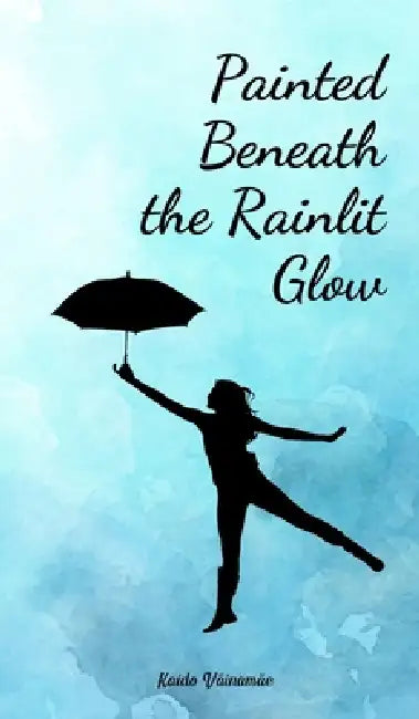 Painted Beneath the Rainlit Glow by Kaido Väinamäe