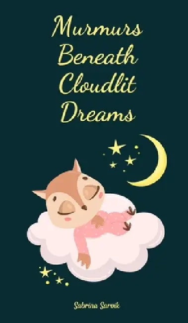 Murmurs Beneath Cloudlit Dreams by Sabrina Sarvik