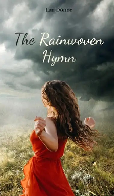 The Rainwoven Hymn by Lan Donne