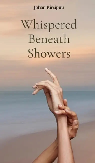 Whispered Beneath Showers by Johan Kirsipuu