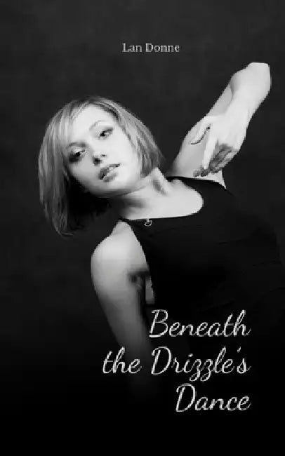 Beneath the Drizzle's Dance by Lan Donne