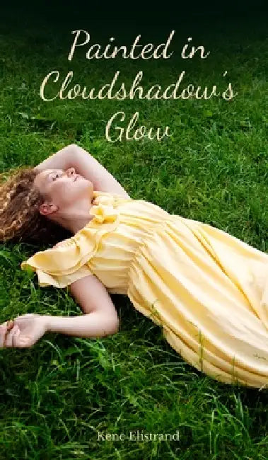 Painted in Cloudshadow's Glow by Kene Elistrand