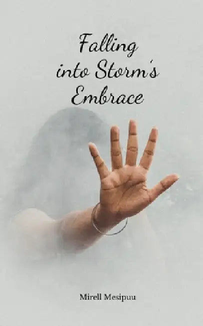 Falling into Storm's Embrace by Mirell Mesipuu