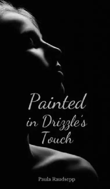 Painted in Drizzle's Touch by Paula Raudsepp