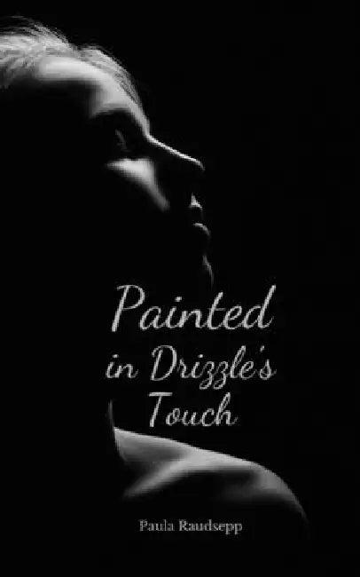 Painted in Drizzle's Touch by Paula Raudsepp