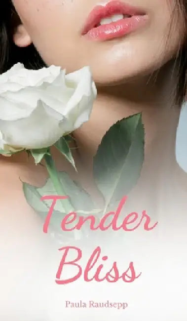 Tender Bliss by Paula Raudsepp
