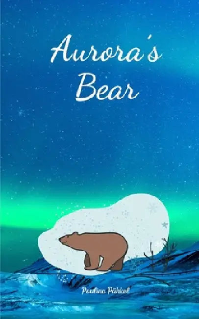 Aurora's Bear by Paulina Pähkel