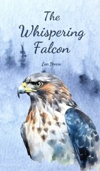 The Whispering Falcon by Lan Donne
