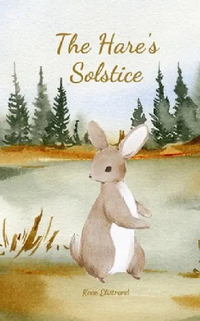 The Hare's Solstice by Kene Elistrand
