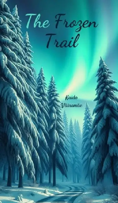 The Frozen Trail by Kaido Väinamäe