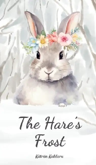 The Hare's Frost by Kätriin Kaldaru