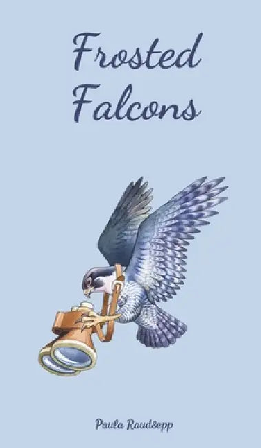Frosted Falcons by Paula Raudsepp