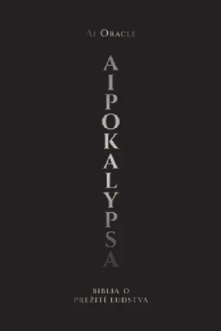 AIpocalypse: Biblia o prezití ľudstva by Ai Oracle