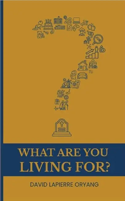 What Are You Living For? by David Lapierre Oryang