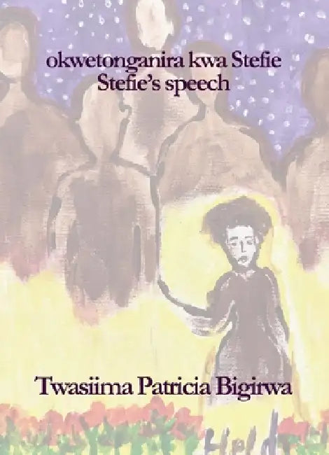 okwetonganira kwa Stefie (Stefie's speech) by Twasiima Patricia Bigirwa