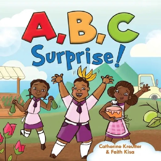A, B, C Surprise: The Alphabet in Uganda! by Faith Kisa, Catherine Kreutter