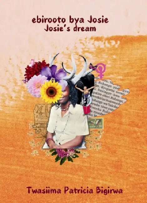 ebirooto bya Josie (Josie's dream) by Twasiima Patricia Bigirwa