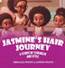 Jasmine's Hair Journey by Annaliese Minarik, Jasmin Minarik