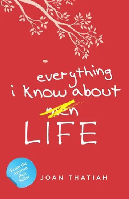 Everything I Know About Life by Joan Thatiah