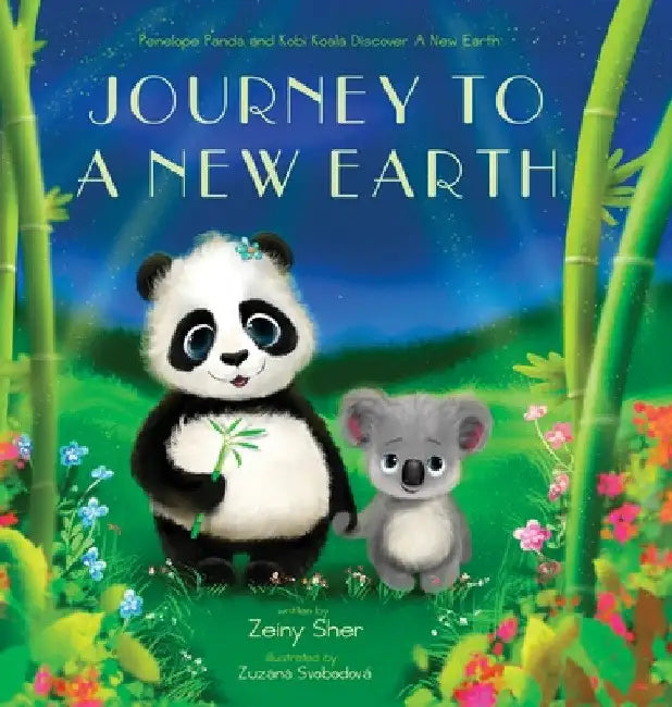 Journey To A New Earth: Penelope Panda and Kobi Koala Discover A New Earth by Zeiny Sher