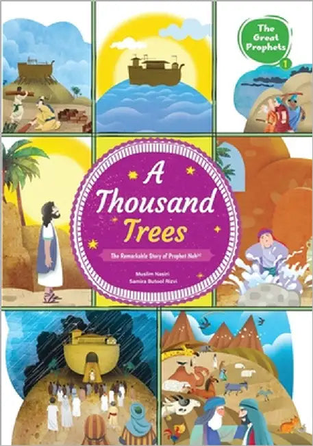 A Thousand Trees: The Remarkable Story of Prophet Nuh (a): The Remarkable Story of Prophet Nuh (a): The Remarkable Story of Prophet Nuh (a) by Nasiri, Muslim