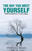 The Day You Meet Yourself: From Awakening to Becoming by Sheikh Ali Hemani