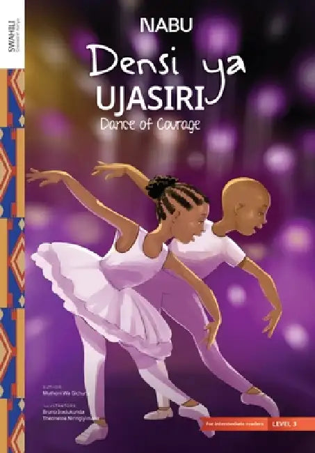 Dance of Courage by Mùthoni Wa Gìchùrù, Bruno Iradukunda, Theoneste Niringiyimana