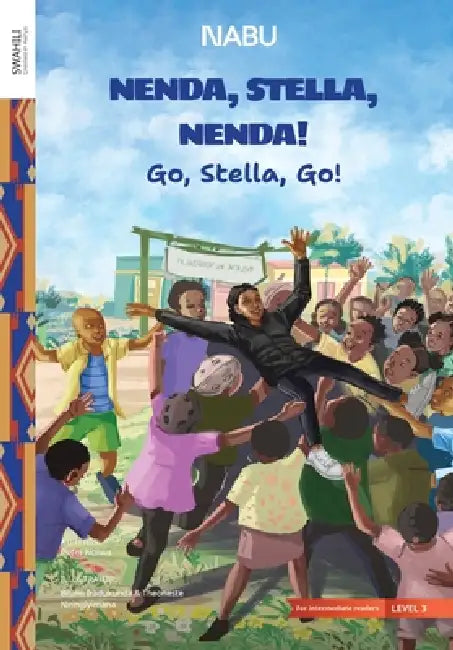 Go Stella Go by Peter Ndiwa, Bruno Iradukunda, Theoneste Niringiyimana