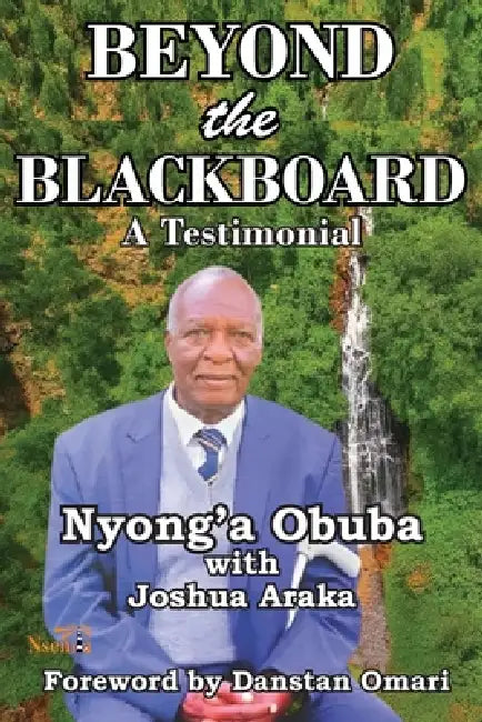 Beyond the Blackboard: A Testimonial by Nyong'a S. Obuba