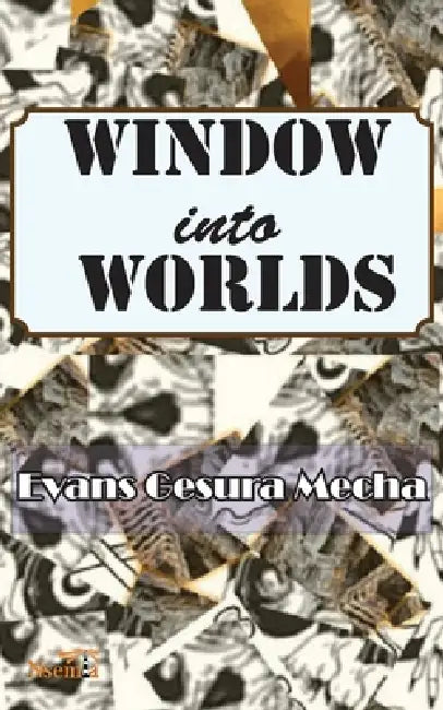 Windows into Worlds by Evans G. Mecha