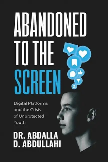 Abandoned to the screen: The Social and Unprotected Youth by Abdalla Dahir Abdullahi