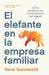 El elefante en la empresa familiar: Cómo gestionar las complejidades del legado by René Sonneveld