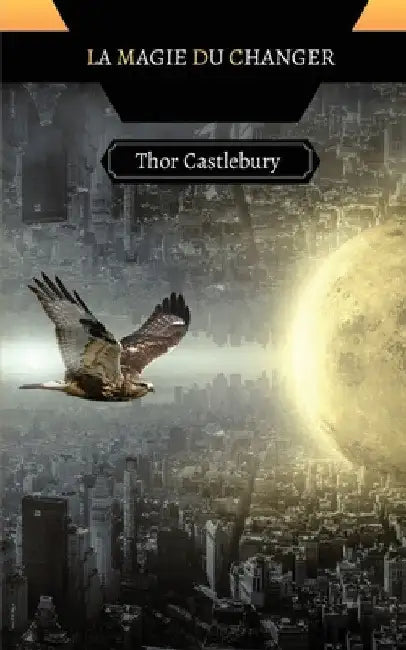 La Magie du Changer by Thor Castlebury