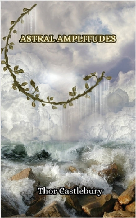 Astral Amplitudes by Thor Castlebury