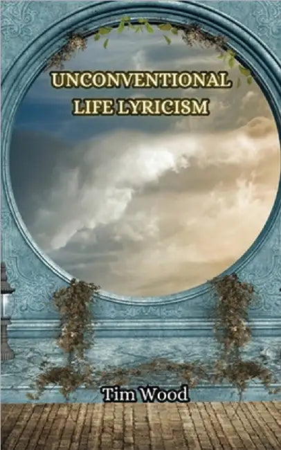 Unconventional Life Lyricism by Wood, Tim