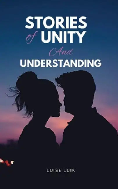 Stories of Unity and Understanding by Luise Luik