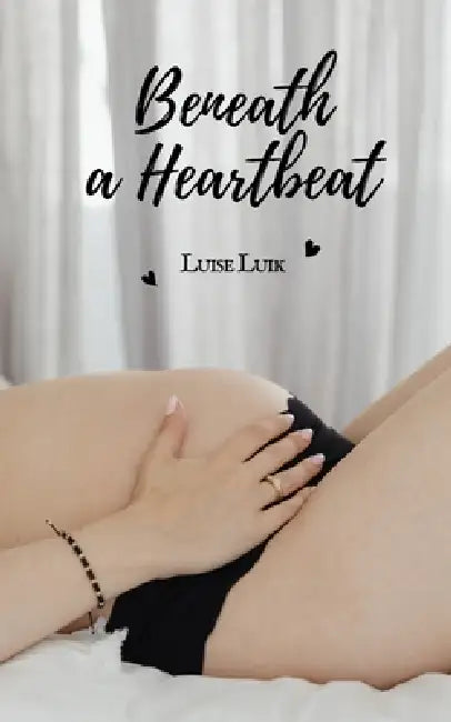 Beneath a Heartbeat by Luise Luik
