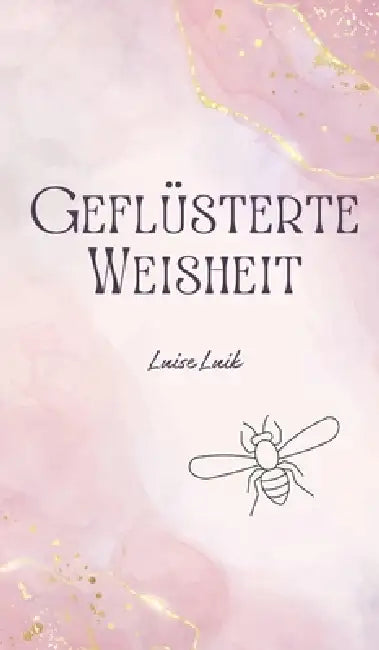 Geflüsterte Weisheit by Luise Luik
